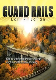 Cover of Guard Rails: Build Your Business and Self Through Insights and Innovative Thinking